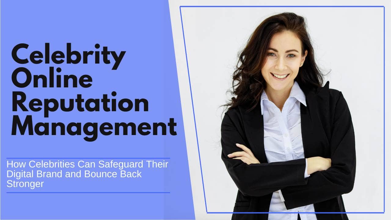 The Ultimate Guide to Celebrity Online Reputation Management