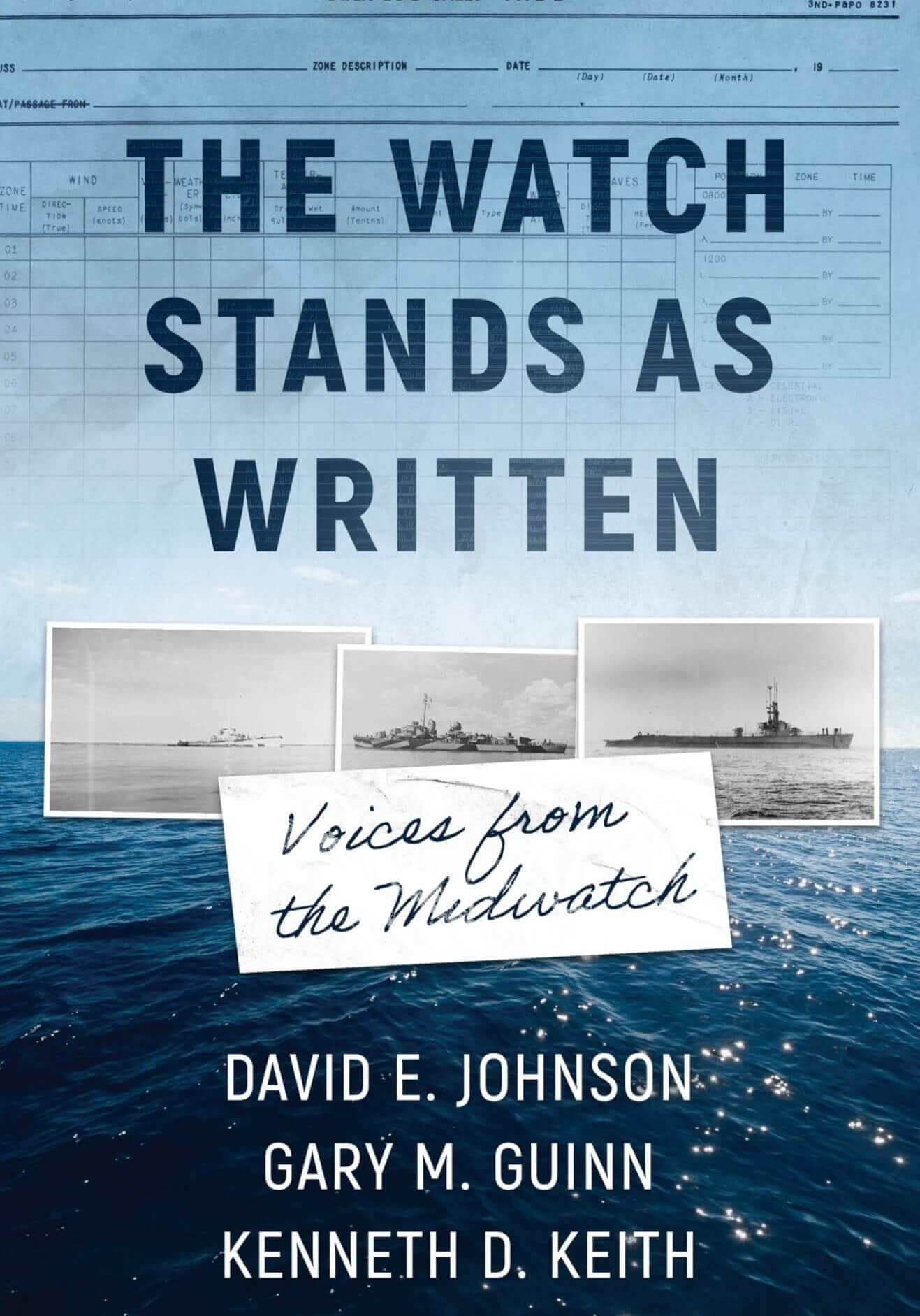 The Watch Stands As Written: Voices From The Midwatch by David E. Johnson, Gary M. Guinn, and Kenneth D. Keith