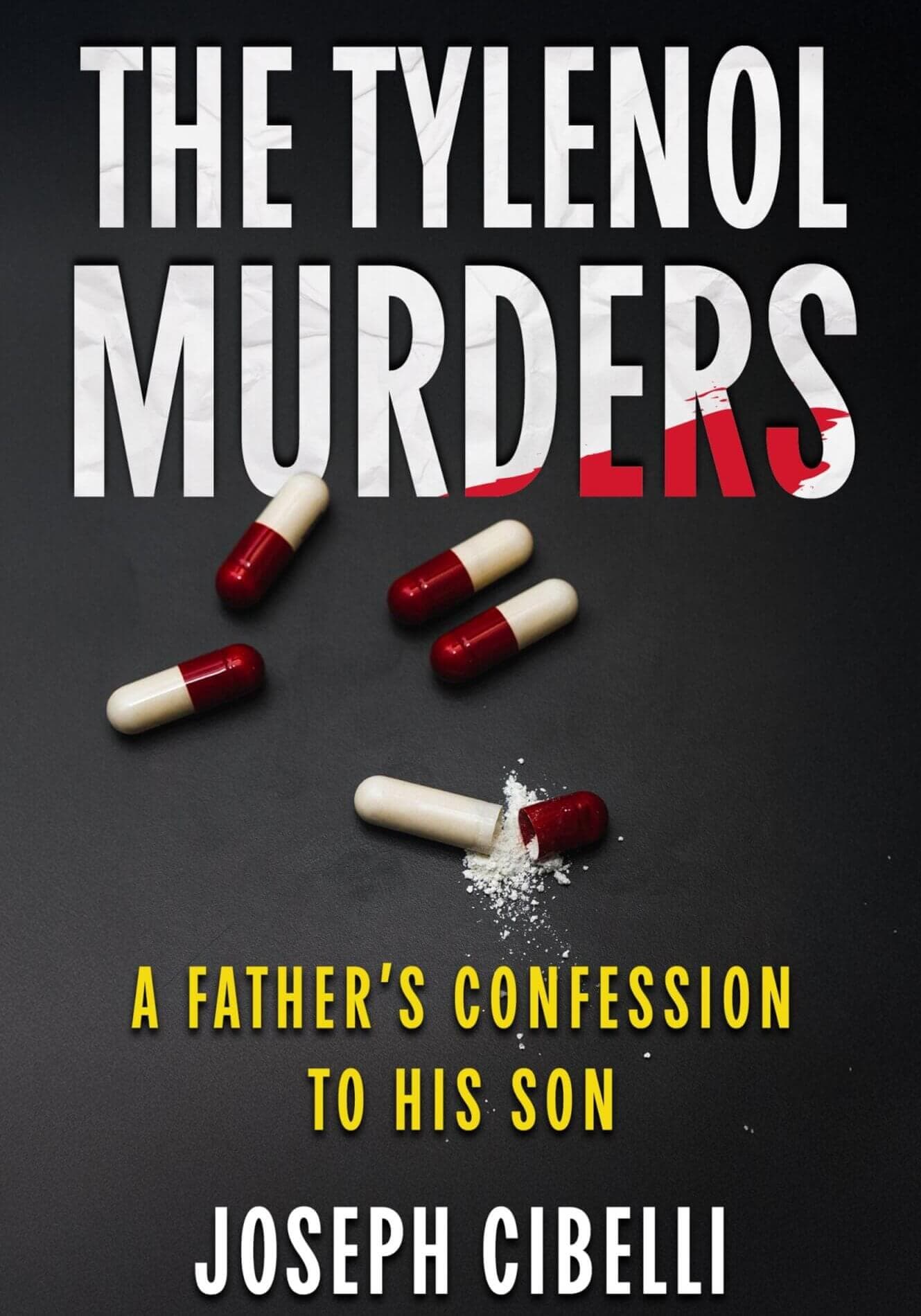 THE TYLENOL MURDERS: A Father's Confession to His Son, True Crime by Joseph Cibelli