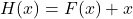 H(x) = F(x) + x