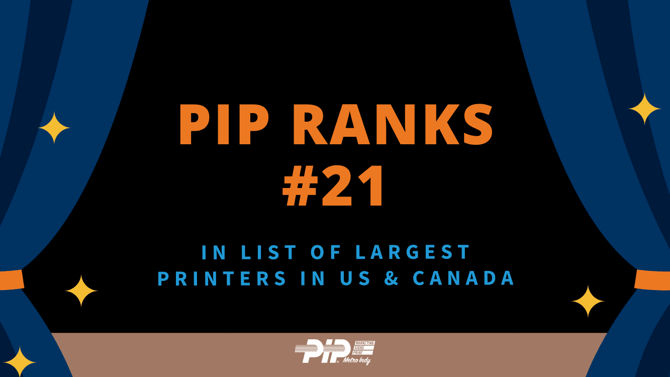 PIP Ranks #21 for Largest Printers PIP Metro Indy ranks #21 in the list of the largest printers in the United States and Canada