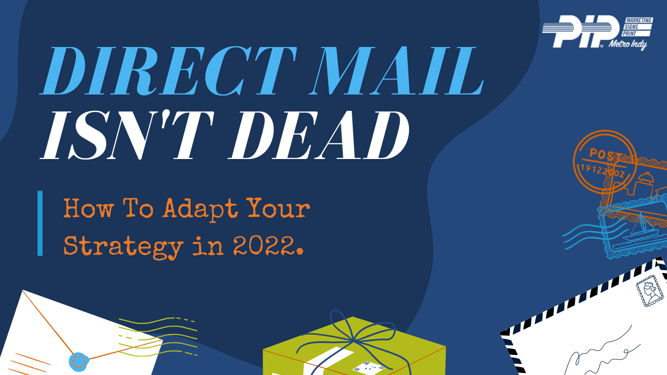 DirectMailIsntDead Direct Mail Isn't Dead: How To Adapt Your Strategy in 2022 with PIP Metro Indy