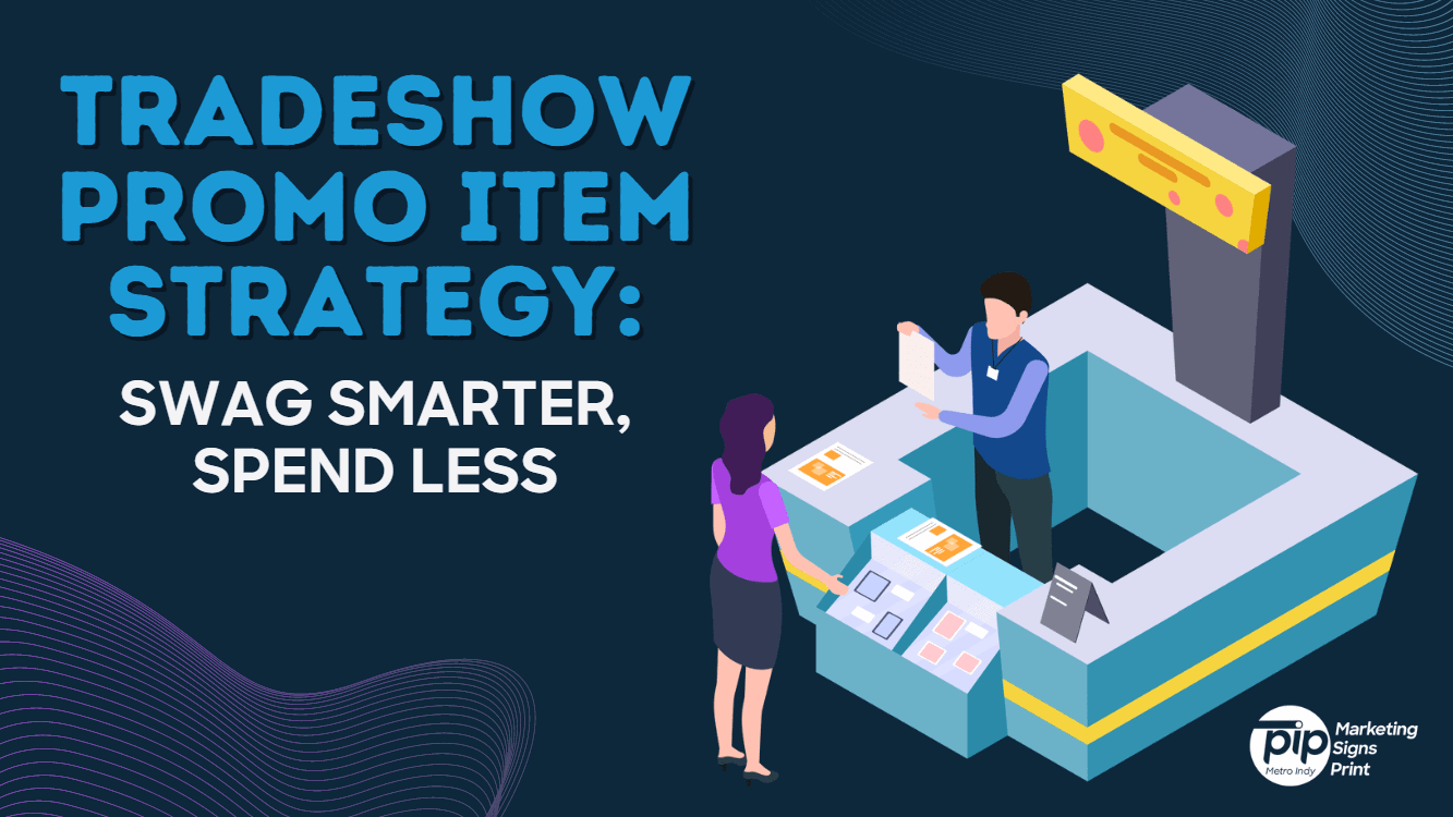 Tradeshow Promo Item Strategy Swag Smarter, Spend Less Blog