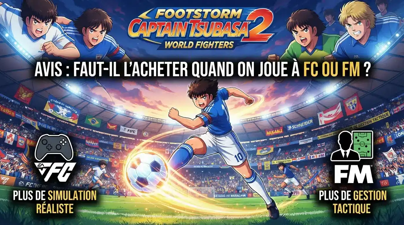 Captain Tsubasa 2 World Fighters, avis faut il l’acheter quand on joue à FC ou FM