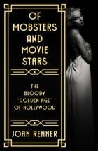 The image depicts the cover of the book "Of Mobsters and Movie Stars: The Bloody 'Golden Age' of Hollywood" by Joan Renner. It features a black and white photo of a 1920s-style glamorous woman looking over her shoulder, set against a black background. The title and author's name are displayed in an Art Deco font, framed by decorative golden lines that add to the vintage Hollywood theme. The overall design captures the essence of the era and hints at the intriguing and dark tales within the book.