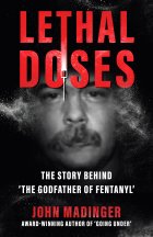 LETHAL DOSES: The Story Behind "The Godfather of Fentanyl"