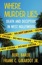 WHERE MURDER LIES: Death And Deception In West Hollywood by Burl Barer and Frank C. Girardot Jr.