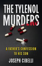 THE TYLENOL MURDERS: A Father's Confession to His Son, True Crime by Joseph Cibelli