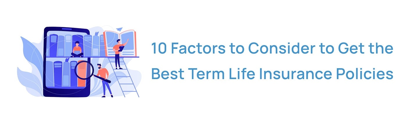 10 factors to consider to get the best term life insurance policies