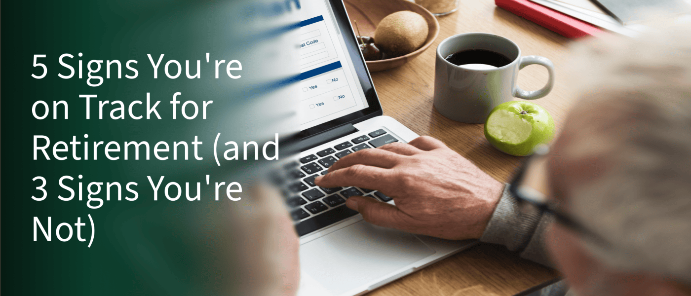 5 Signs You're on Track for Retirement