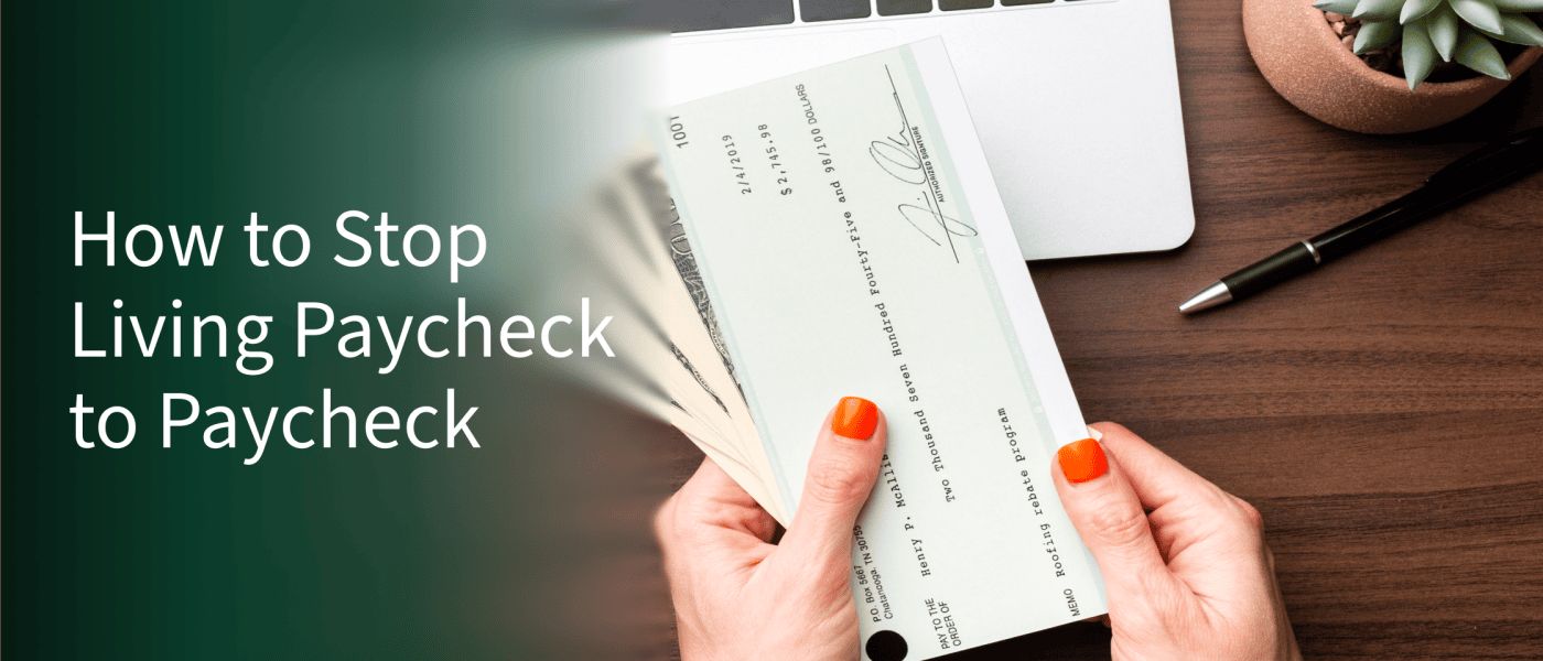 How to Stop Living Paycheck to Paycheck