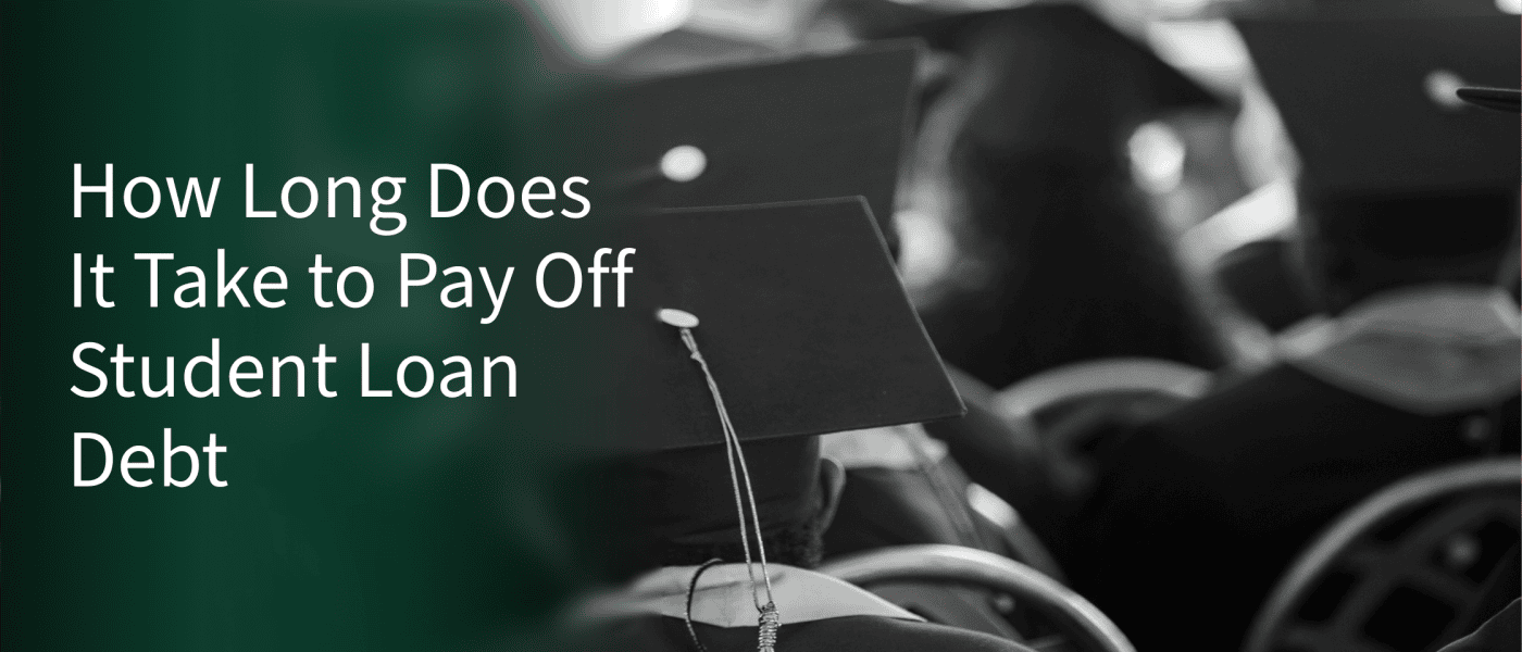 How Long Does It Take to Pay Off Student Loan Debt