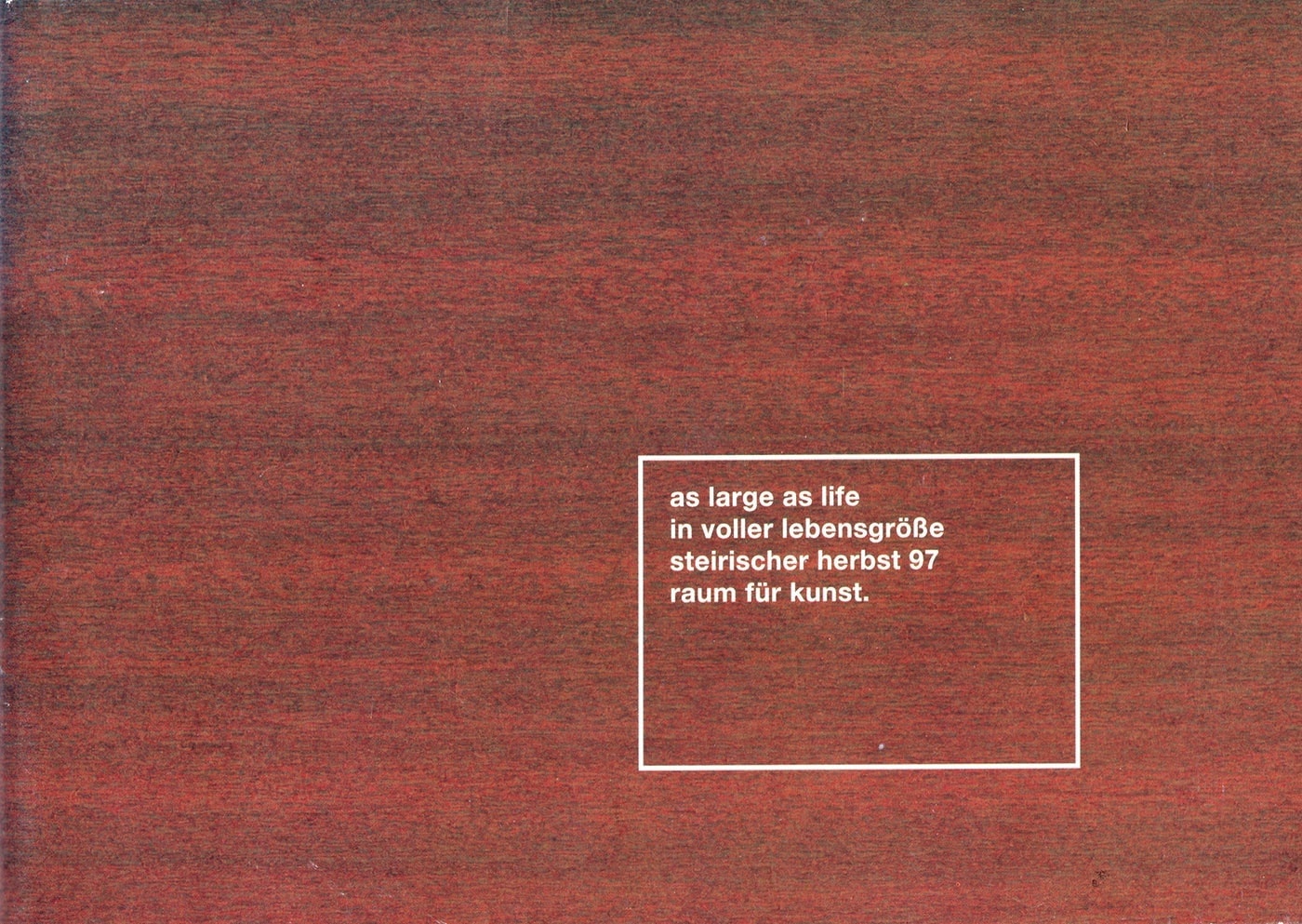 as large as life,  raum für kunst Ausstellungskatalog.