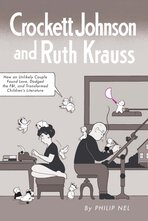 Front cover by Chris Ware for: Crockett Johnson and Ruth Krauss: How an Unlikely Couple Found Love, Dodged the FBI, and Transformed Children's Literature (forthcoming from UP Mississippi, Sept. 2012)