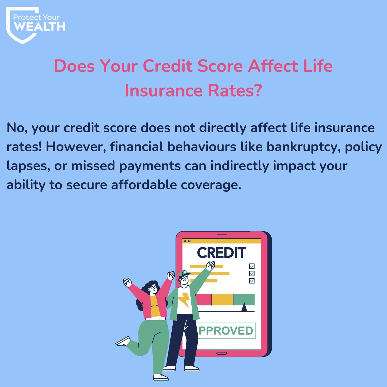 Does Your Credit Score Affect Life Insurance Rates? Contact Protect Your Wealth