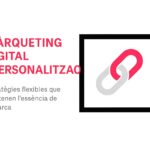 El màrqueting digital com a capa de personalització: estratègies que evolucionen sense perdre l’essència