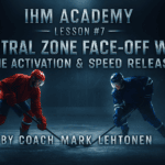 IHM Academy - Lesson #7 Neutral Zone Face-Off Win - Lane Activation & Speed Release