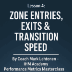 Performance Metrics Masterclass - Lesson 4: Zone Entries, Exits & Transition Speed