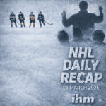 NHL Daily Recap - March 13, 2026 | IHM