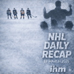 NHL Daily Recap - March 17, 2026 | IceHockeyMan