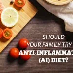 Should your family try an anti-inflammatory (AI) diet?