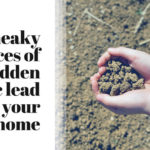 4 sneaky sources of hidden toxic lead in your home from #Naturopathic Pediatrics.