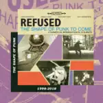 REFUSED The Shape of Punk to Come