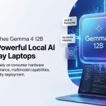 Google Launches Gemma 4 12B, Bringing Powerful Local AI to Everyday Laptops 