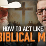 Two Men talking with text "How To Act Like A Biblical Man"