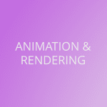 ANIMATION & RENDERING