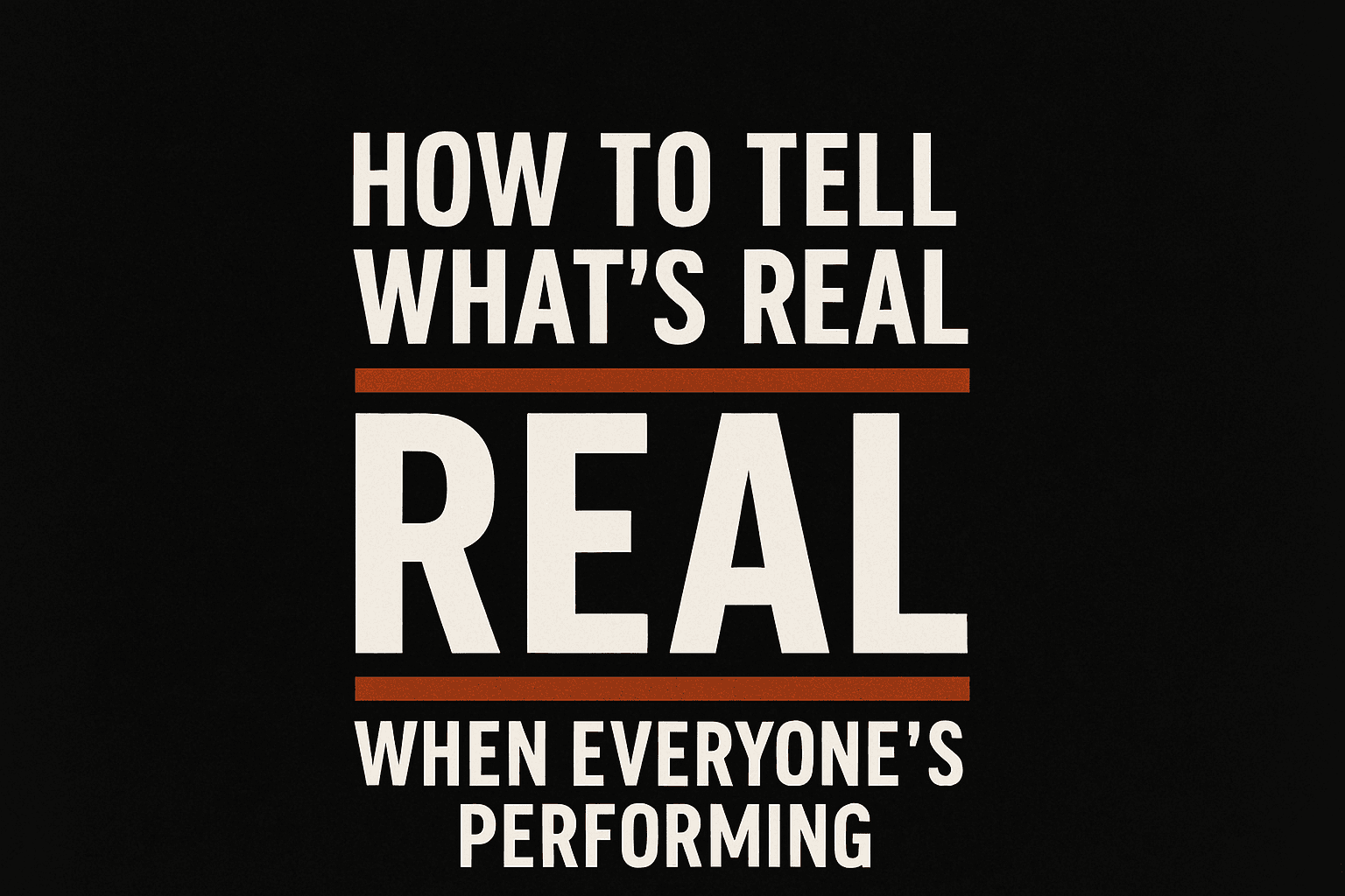 Social Constructs and Their Failure Points: How to Tell What’s Real When Everyone’s Performing