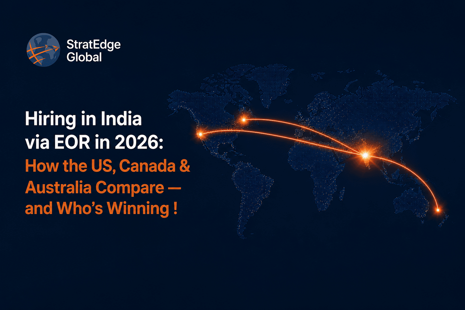 Hiring in India via EOR in 2026 How the US, Canada & Australia Compare — and Who's Winning!