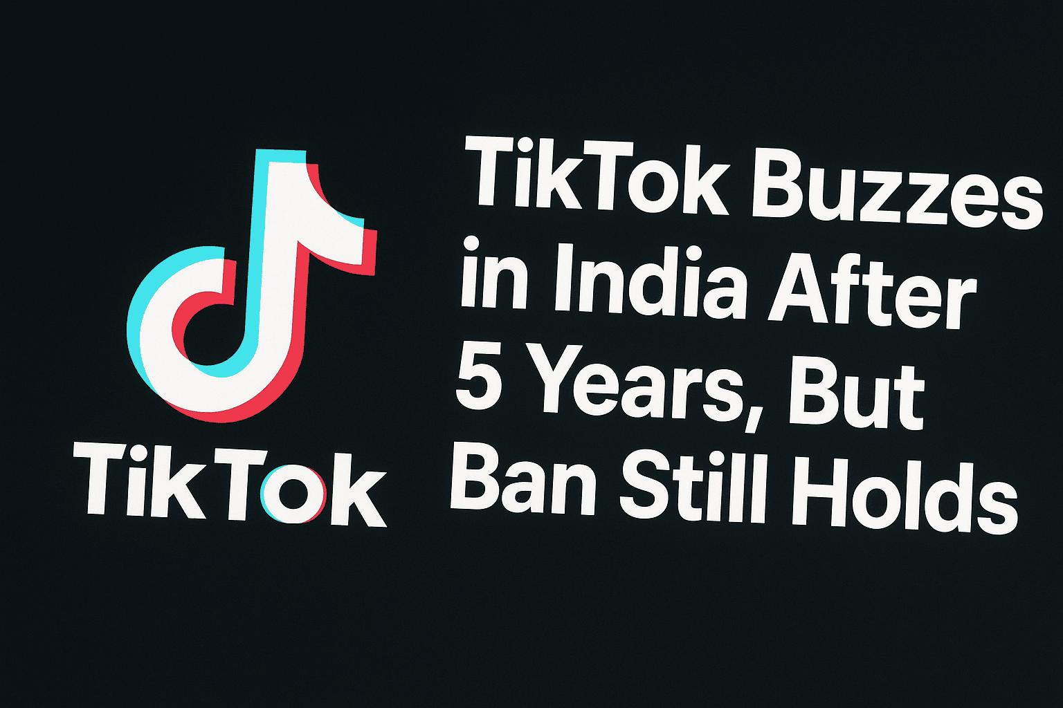 TikTok Buzzes in India After 5 Years, But Ban Still Holds TikTok Buzzes in India After 5 Years, But Ban Still Holds