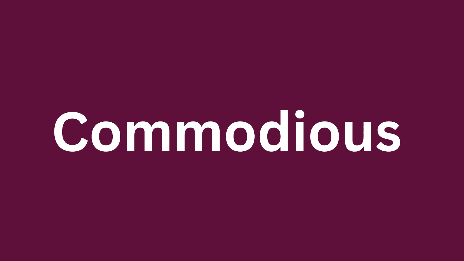 The word commodious and its meaning