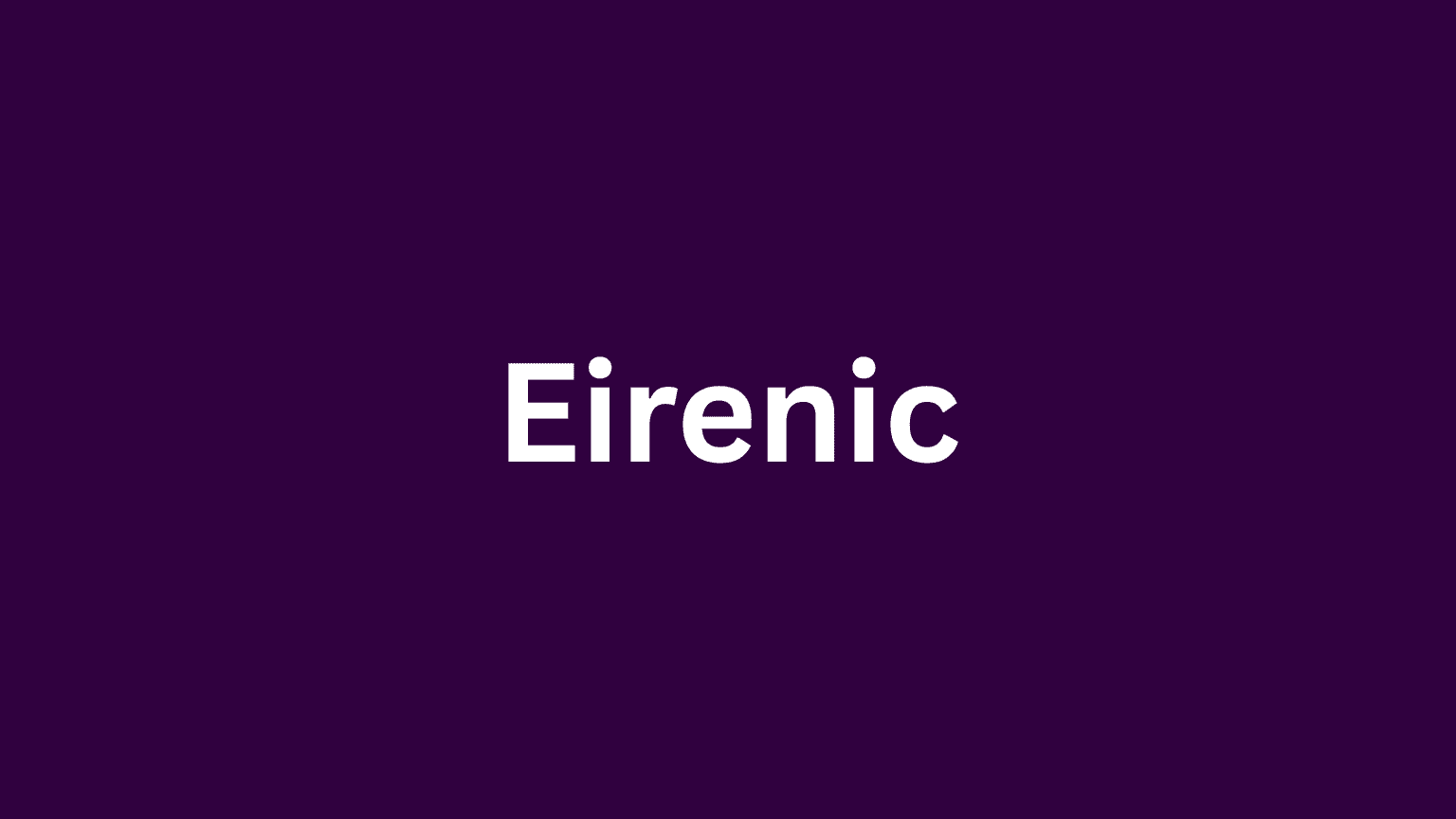 The word Eirenic and its meaning