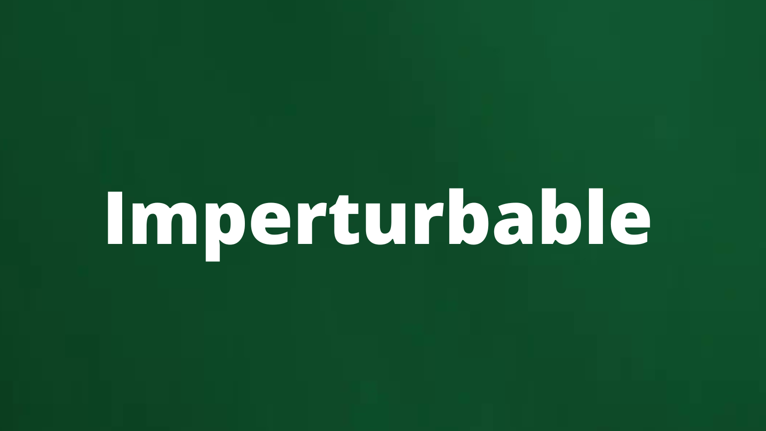 Word imperturbable and its meaning