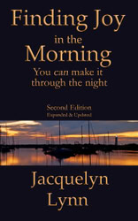 Finding Joy in the Morning: You can make it through the night by Jacquelyn Lynn