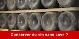 Comment conserver du vin lorsqu’on ne possède pas de cave ?
