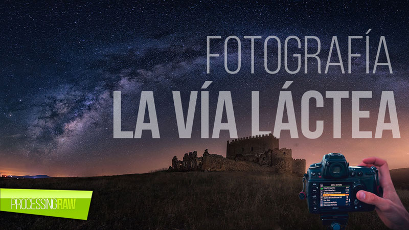 Fotografiar la vía láctea: ejemplo práctico