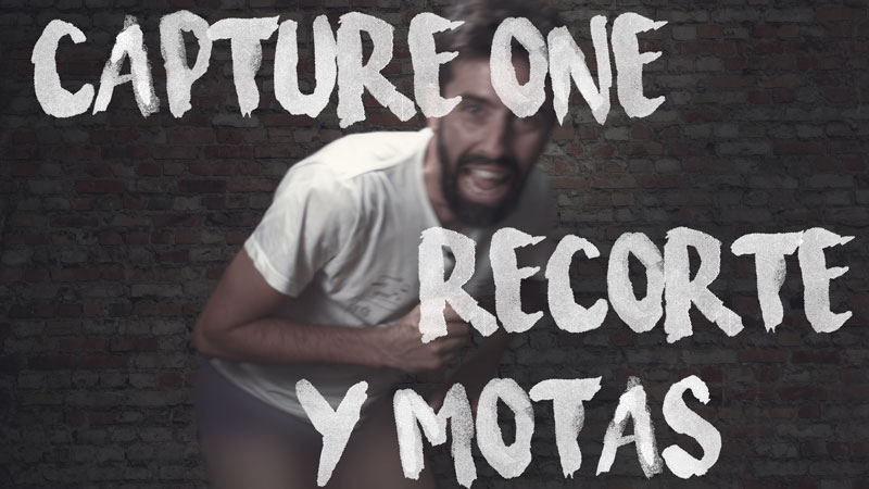 Capture One 11: Recorte y Borrador de motas