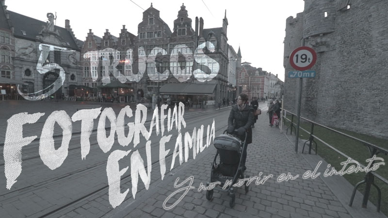 5 trucos para FOTOGRAFIAR en FAMILIA (y no morir en el intento)