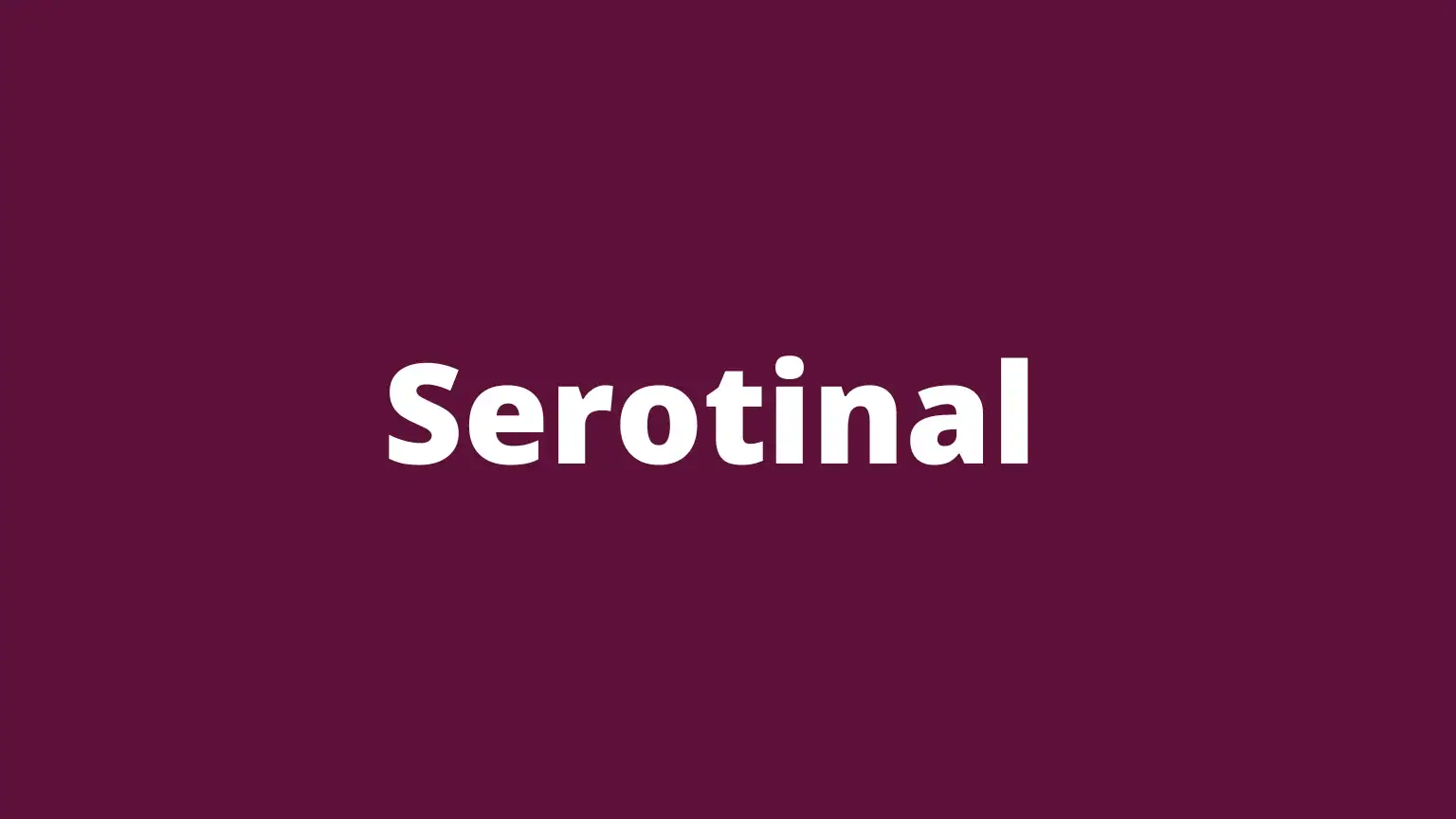 The word serotinal and its meaning