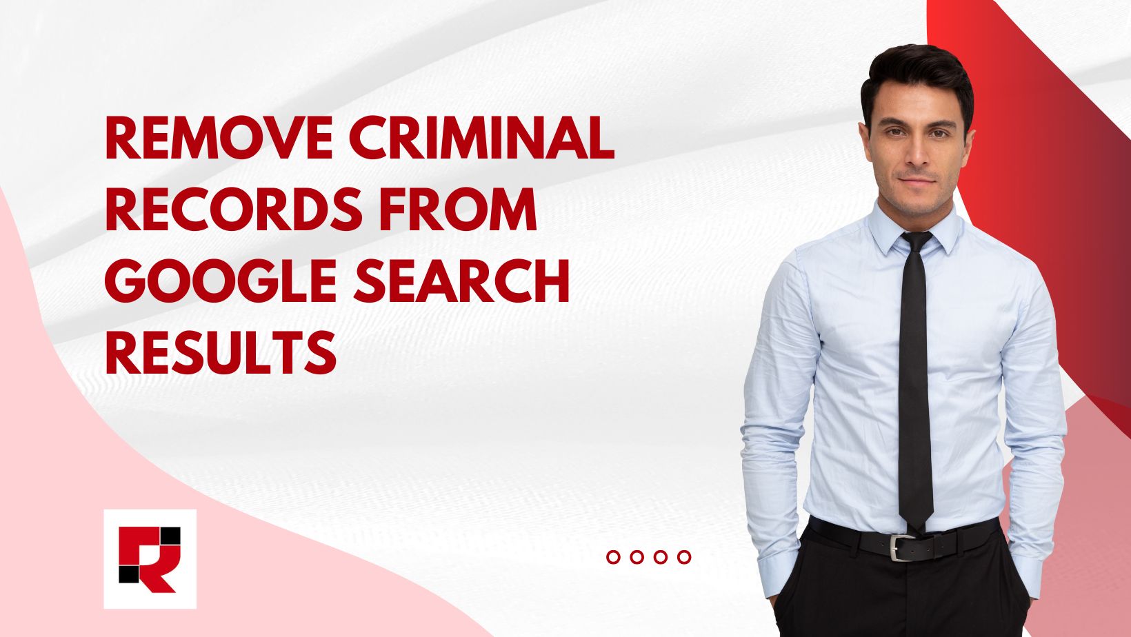 Hire Best Online Reputation Management Company for Criminal Record Removal From Google
