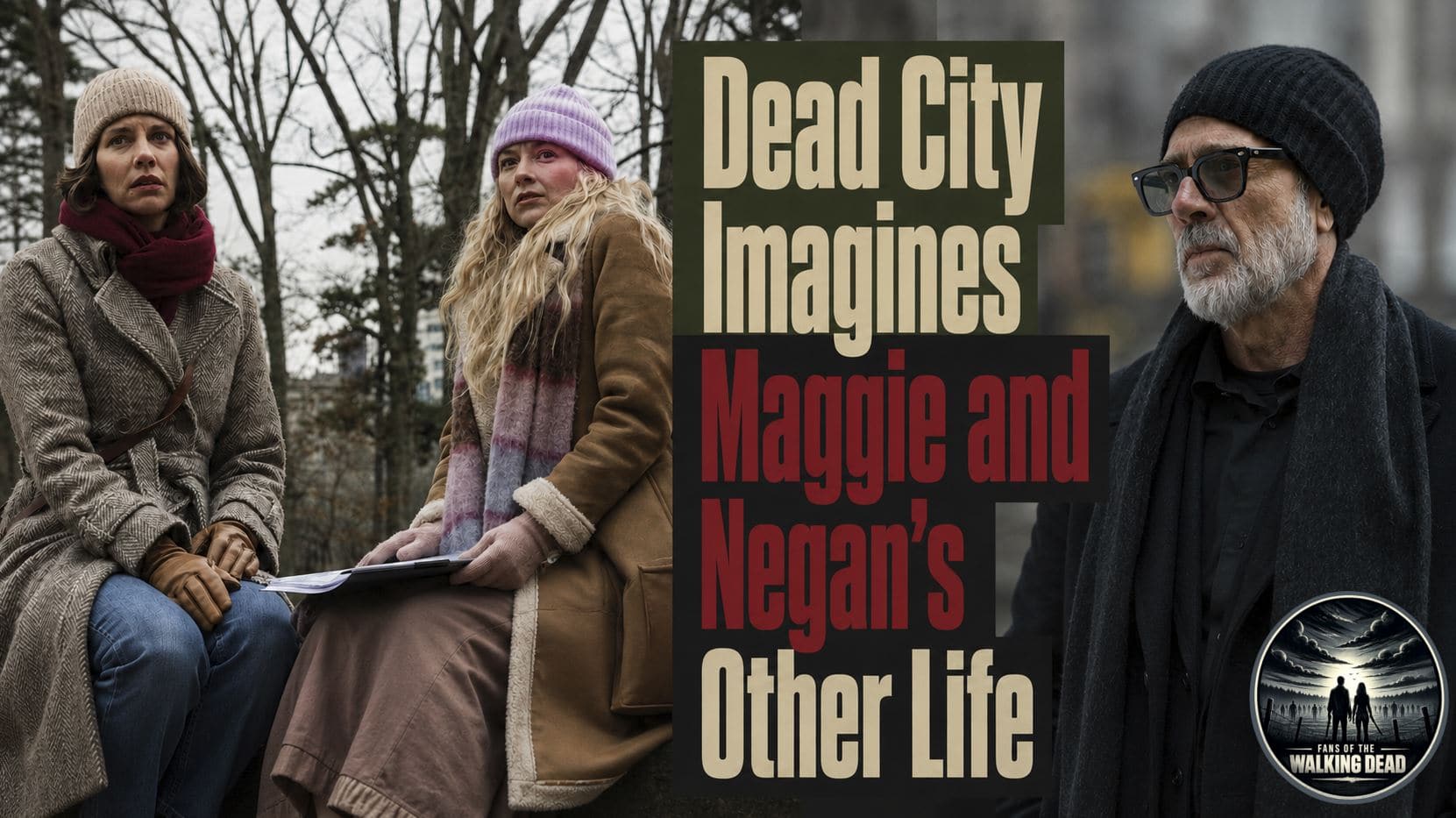 Dead City explores Maggie Negan and Beth in an alternate reality before returning to the apocalypse timeline