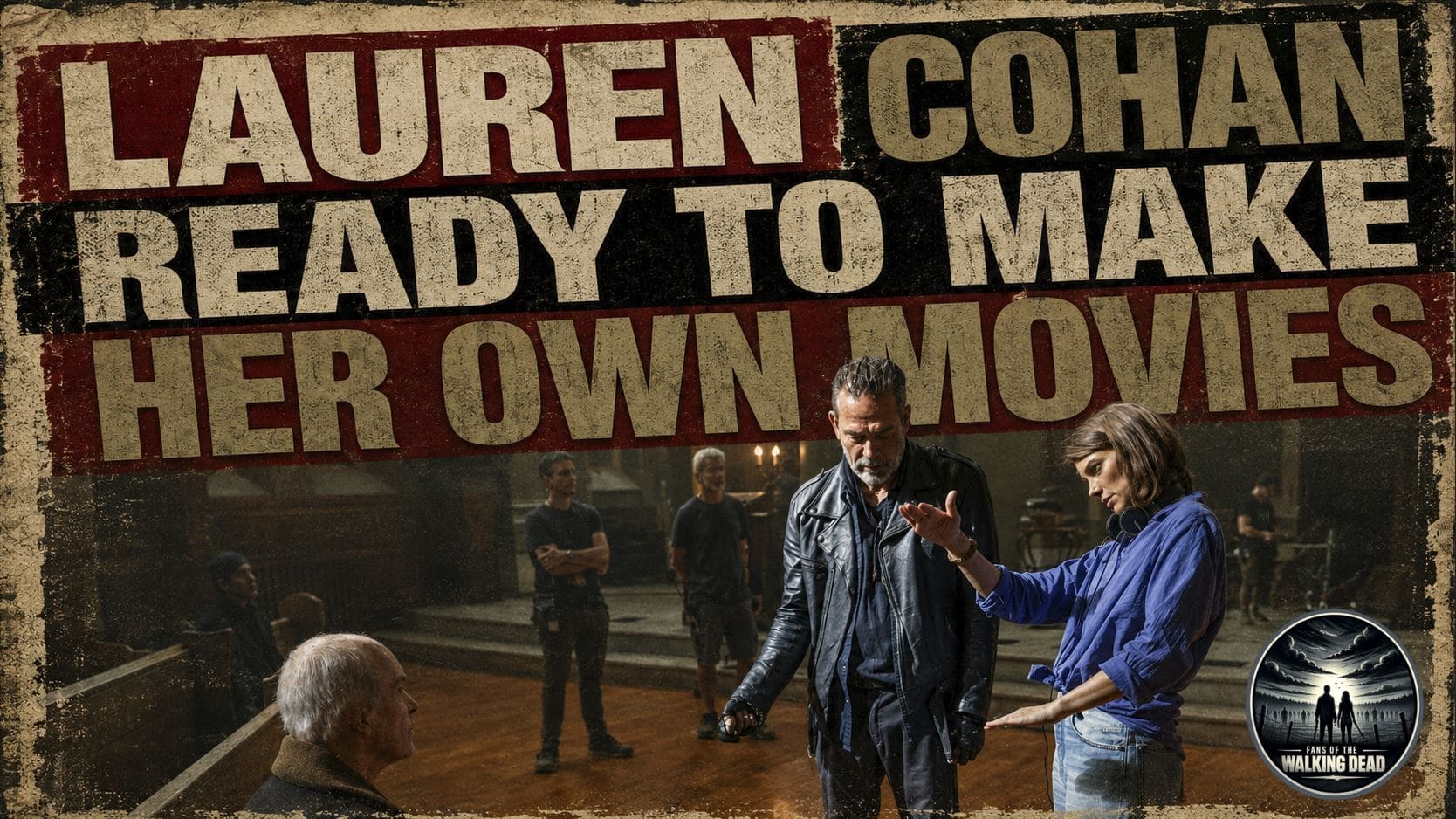 Lauren Cohan Ready to Make Her Own Movies