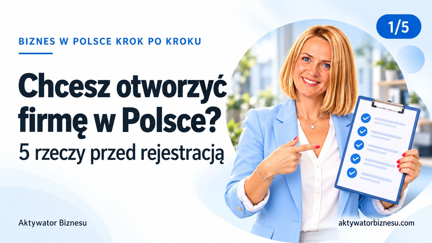 Biznes w Polsce krok po kroku 1/5 – Chcesz otworzyć firmę w Polsce? 5 rzeczy przed rejestracją