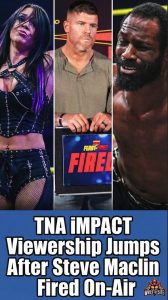 TNA iMPACT Viewership Jumps After Steve Maclin Fired On-Air