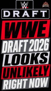 WWE Draft 2026 Looks Unlikely Right Now