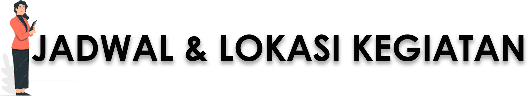 JADWAL & LOKASI KEGIATAN
