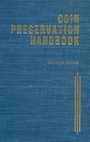 Coin Preservation Handbook (The Book Coin Dealers Don't Want You To Ever See)
